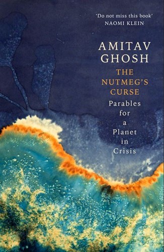 The Nutmeg's Curse: Parables for a Planet in Crisis 